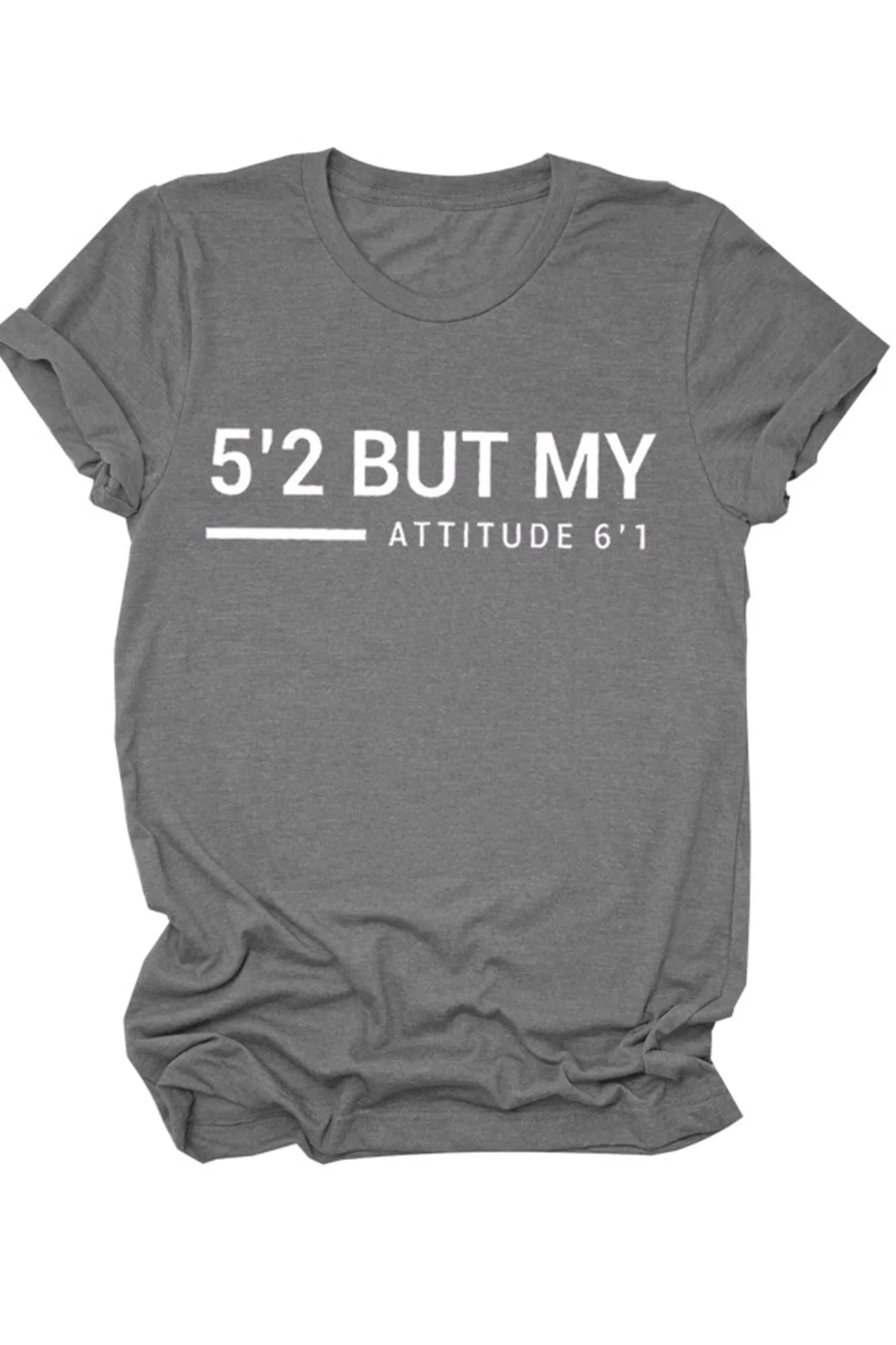 5'2 But My Attitude 6'1 Printed Shirt