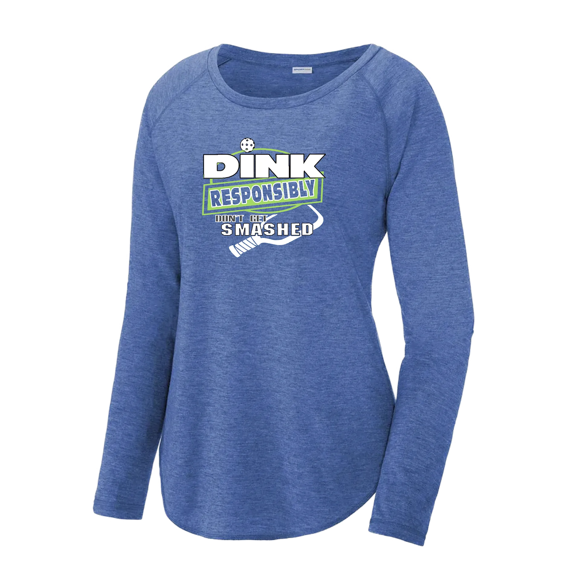 Dink Responsibly Don't Get Smashed | Women's Long Sleeve Scoop Neck Pickleball Shirts | 75/13/12 poly/cotton/rayon